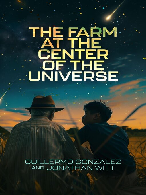 Title details for The Farm at the Center of the Universe by Guillermo Gonzalez - Available